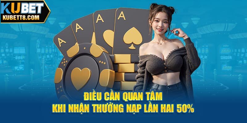 Điều cần quan tâm khi nhận thưởng nạp lần hai 50%