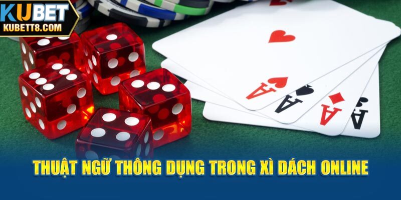 Thuật ngữ thông dụng trong xì dách online